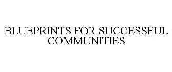 BLUEPRINTS FOR SUCCESSFUL COMMUNITIES