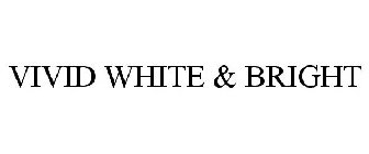 VIVID WHITE + BRIGHT