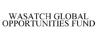 WASATCH GLOBAL OPPORTUNITIES FUND
