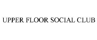 UPPER FLOOR SOCIAL CLUB