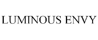 LUMINOUS ENVY