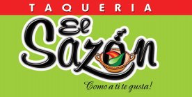 TAQUERIA EL SAZON COMO A TI TE GUSTA!