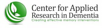 CENTER FOR APPLIED RESEARCH IN DEMENTIA CREATING EFFECTIVE MEMORY INTERVENTIONS
