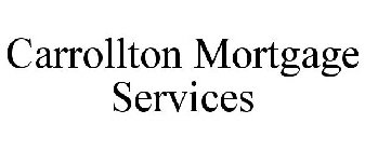 CARROLLTON MORTGAGE SERVICES