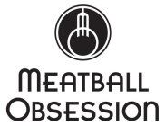 MEATBALL OBSESSION