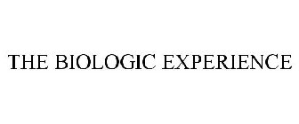 THE BIOLOGIC EXPERIENCE