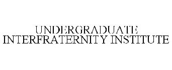 UNDERGRADUATE INTERFRATERNITY INSTITUTE