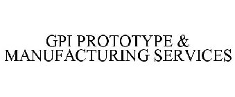 GPI PROTOTYPE & MANUFACTURING SERVICES