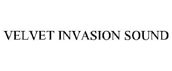VELVET INVASION SOUND