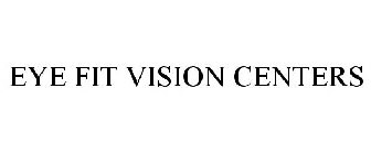 EYE FIT VISION CENTERS