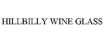HILLBILLY WINE GLASS