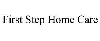 FIRST STEP HOME CARE