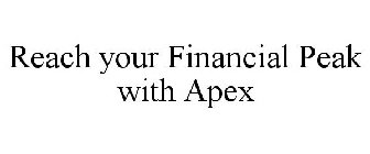 REACH YOUR FINANCIAL PEAK WITH APEX