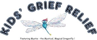 KIDS' GRIEF RELIEF FEATURING MYSTIE - THE MYSTICAL, MAGICAL DRAGONFLY !