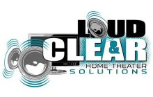 LOUD & CLEAR HOME THEATER SOLUTIONS