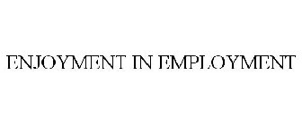 ENJOYMENT IN EMPLOYMENT