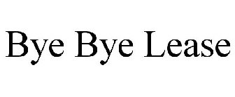 BYE BYE LEASE