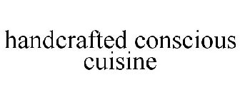 HANDCRAFTED CONSCIOUS CUISINE