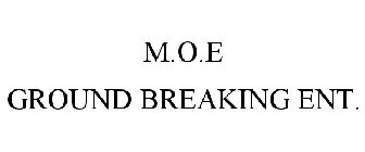 M.O.E GROUND BREAKING ENT.
