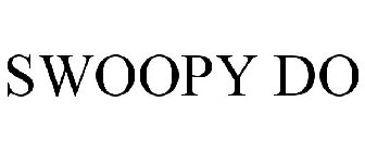 SWOOPY DO