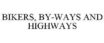 BIKERS, BY-WAYS AND HIGHWAYS
