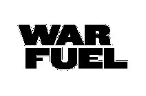 WAR FUEL