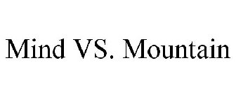 MIND VS. MOUNTAIN