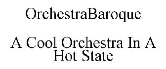 ORCHESTRABAROQUE A COOL ORCHESTRA IN A HOT STATE