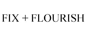 FIX + FLOURISH
