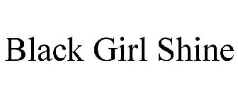 BLACK GIRL SHINE