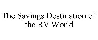 THE SAVINGS DESTINATION OF THE RV WORLD