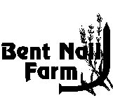 BENT NAIL FARM
