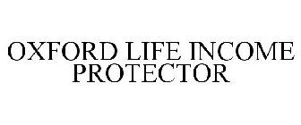 OXFORD LIFE INCOME PROTECTOR