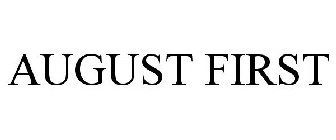 AUGUST FIRST