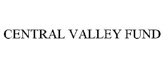 CENTRAL VALLEY FUND