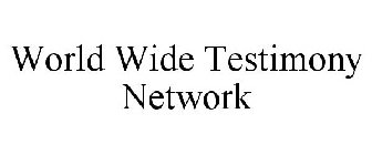 WORLD WIDE TESTIMONY NETWORK
