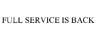 FULL SERVICE IS BACK
