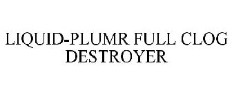 LIQUID-PLUMR FULL CLOG DESTROYER