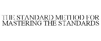 THE STANDARD METHOD FOR MASTERING THE STANDARDS