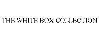 THE WHITE BOX COLLECTION