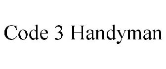 CODE 3 HANDYMAN