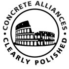 CONCRETE ALLIANCES · CLEARLY POLISHED ·