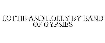 LOTTIE AND HOLLY BY BAND OF GYPSIES