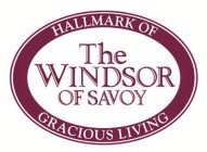 THE WINDSOR OF SAVOY HALLMARK OF GRACIOUS LIVING