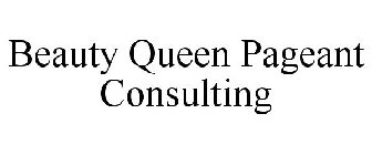 BEAUTY QUEEN PAGEANT CONSULTING