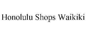 HONOLULU SHOPS WAIKIKI