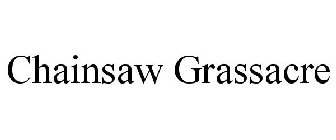 CHAINSAW GRASSACRE