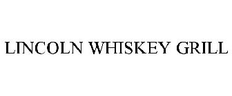 LINCOLN WHISKEY GRILL