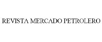 REVISTA MERCADO PETROLERO