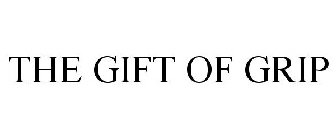 THE GIFT OF GRIP